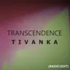 Tivanka - Transcendence (Radio Edit) - Single